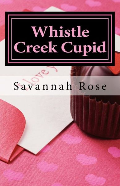 Cover for Savannah Rose · Whistle Creek Cupid (Paperback Book) (2018)