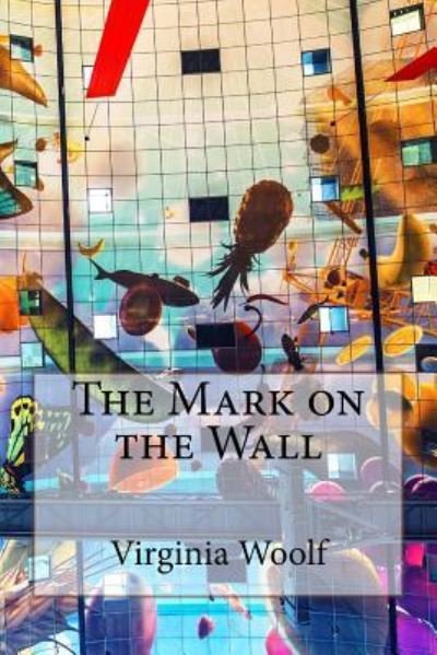 Cover for Virginia Woolf · The Mark on the Wall Virginia Woolf (Paperback Book) (2017)