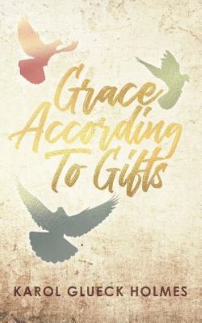 Cover for Karol Glueck Holmes · Grace According To Gifts (Paperback Book) (2018)