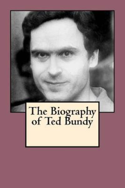 Cover for Mark Sullivan · The Biography of Ted Bundy (Pocketbok) (2017)
