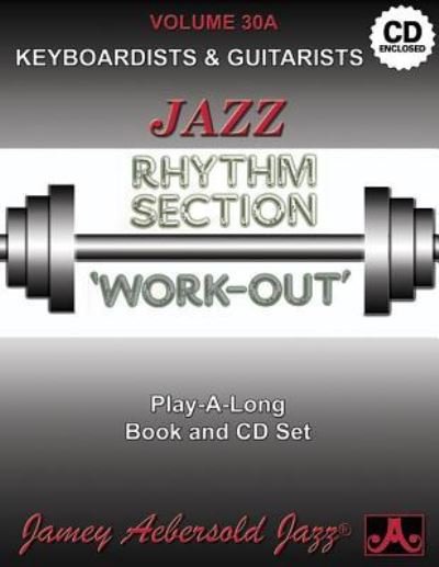 Jamey Aebersold Jazz -- Jazz Rhythm Section Work-Out, Vol 30A - Jamey Aebersold - Bøger - Aebersold Jazz, Jamey - 9781562241872 - 1. februar 2015