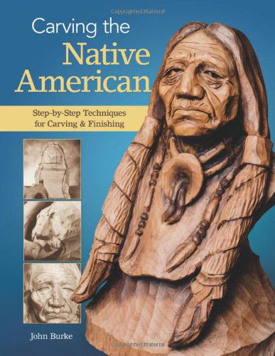 Cover for John Burke · Carving the Native American: Step-by-Step Techniques for Carving &amp; Finishing (Pocketbok) (2013)