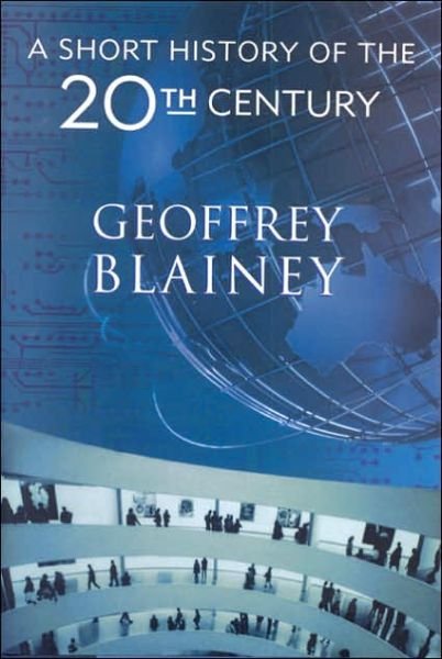 Cover for Geoffrey Blainey · A Short History of the Twentieth Century (Hardcover Book) (2006)