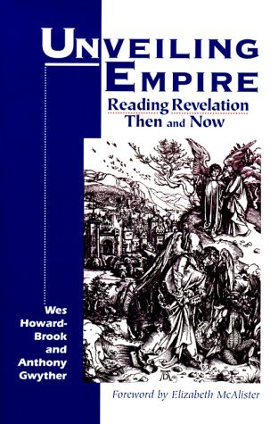 Unveiling Empire: Reading Revelation Then and Now - Bible & Liberation S. - Wesley Howard-Brook - Bücher - Orbis Books (USA) - 9781570752872 - 3. Dezember 2005