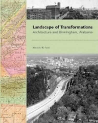 Cover for Michael Fazio · Landscape of Transformations: Architecture and Birmingham, Alabama (Hardcover Book) (2010)