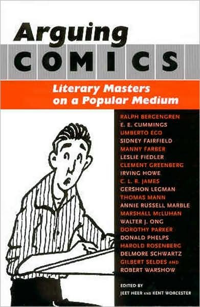 Cover for Jeet Heer · Arguing Comics: Literary Masters on a Popular Medium (Paperback Book) (2005)