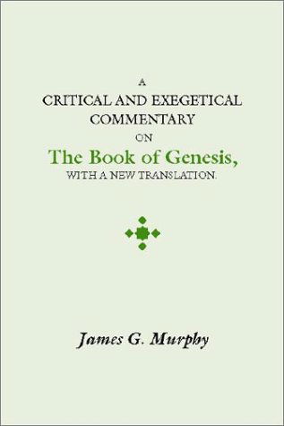 A Critical and Exegetical Commentary on the Book of Genesis - James G. Murphy - Books - Wipf & Stock Pub - 9781579100872 - November 11, 1997