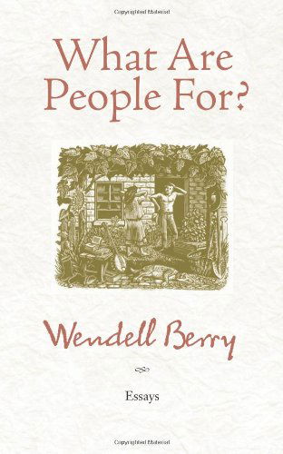 What Are People For?: Essays - Wendell Berry - Livros - Counterpoint - 9781582434872 - 25 de maio de 2010