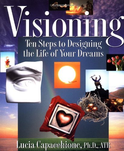 Cover for Lucia Capacchione · Visioning: Ten Steps to Designing the Life of Your Dreams (Paperback Book) (2000)