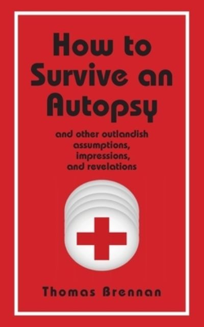 Cover for Thomas Brennan · How To Survive An Autopsy (Paperback Book) (2021)