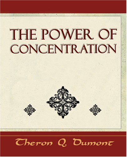 Cover for Theron Q. Dumont · The Power of Concentration - Learn How to Concentrate (Paperback Bog) (2006)