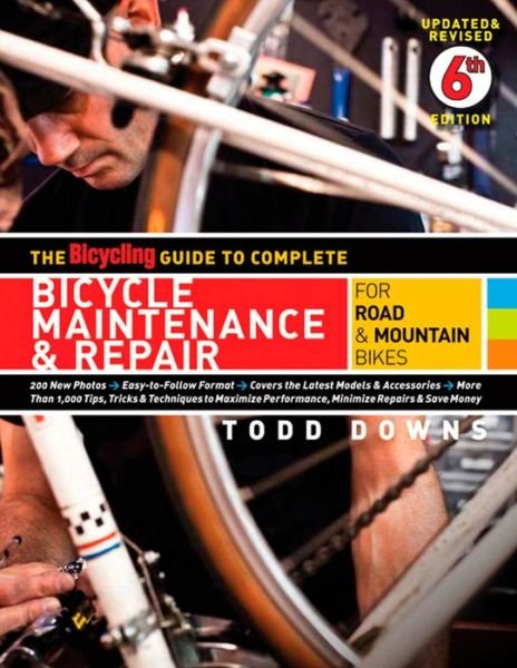 Cover for Todd Downs · The Bicycling Guide to Complete Bicycle Maintenance &amp; Repair: For Road &amp; Mountain Bikes (Taschenbuch) (2010)