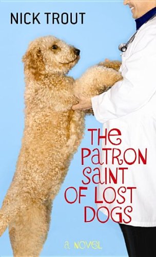 Cover for Nick Trout · The Patron Saint of Lost Dogs (Hardcover Book) [Lrg edition] (2013)