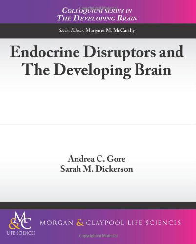 Cover for Sarah Dickerson · Endocrine Disruptors and the Developing Brain (Colloquium Series on the Developing Brain) (Paperback Book) (2012)