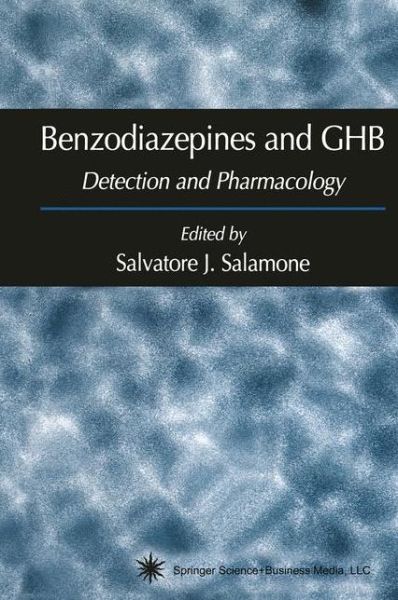 Cover for Salvatore J Salamone · Benzodiazepines and GHB: Detection and Pharmacology - Forensic Science and Medicine (Paperback Book) [1st ed. Softcover of orig. ed. 2002 edition] (2010)