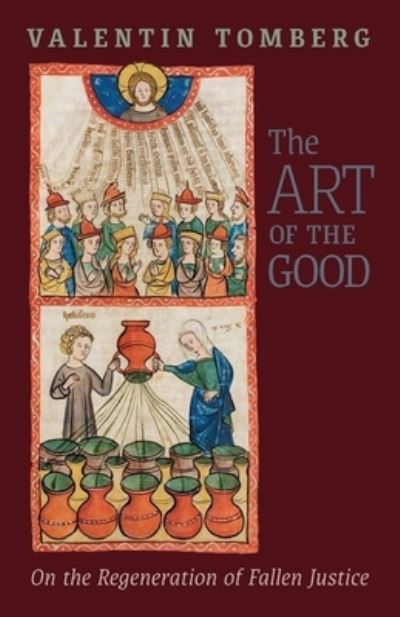 Cover for Valentin Tomberg · The Art of the Good: On the Regeneration of Fallen Justice (Paperback Book) (2021)