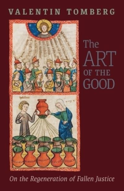 The Art of the Good: On the Regeneration of Fallen Justice - Valentin Tomberg - Bøger - Angelico Press - 9781621386872 - 3. februar 2021