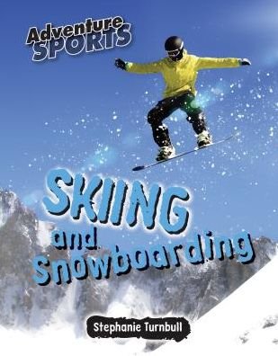 Skiing and Snowboarding - Stephanie Turnbull - Books - SMART APPLE MEDIA - 9781625883872 - 2016