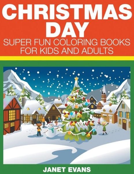 Cover for Janet Evans · Christmas Day: Super Fun Coloring Books for Kids and Adults (Pocketbok) (2014)