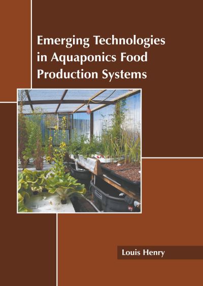 Cover for Louis Henry · Emerging Technologies in Aquaponics Food Production Systems (Hardcover Book) (2022)