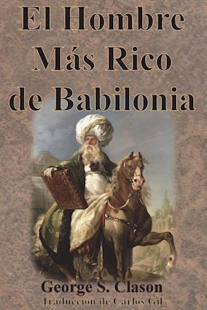 Cover for George S. Clason · El Hombre Más Rico de Babilonia (Book) (2023)