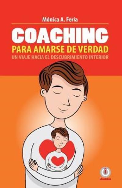Cover for Monica a Feria · Coaching para amarse de verdad (Pocketbok) (2017)