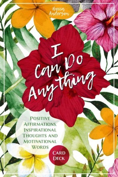I Can Do Anything: Positive Affirmations, Inspirational Thoughts and Motivational Words Card Deck - Becca Anderson - Livros - Mango Media - 9781642501872 - 18 de maio de 2021