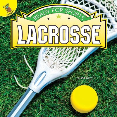 Cover for Elliot Riley · Lacrosse, Grades Pk - 2 (Book) (2019)