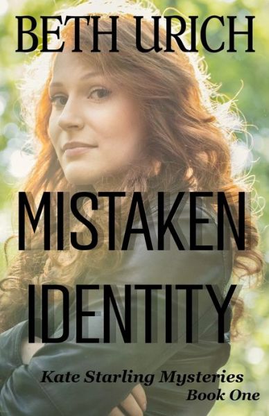 Cover for Beth Urich · Mistaken Identity : Kate Starling Mysteries Book One (Book) (2020)