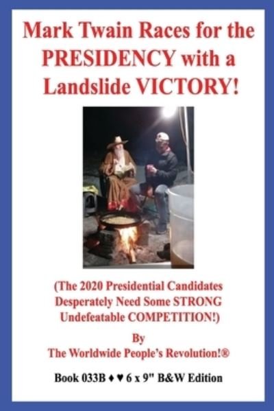 Worldwide People Revolution! · Mark Twain Races for the PRESIDENCY with a Landslide VICTORY! (Taschenbuch) (2020)