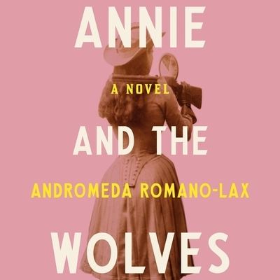 Cover for Andromeda Romano-Lax · Annie and the Wolves Lib/E (CD) (2021)