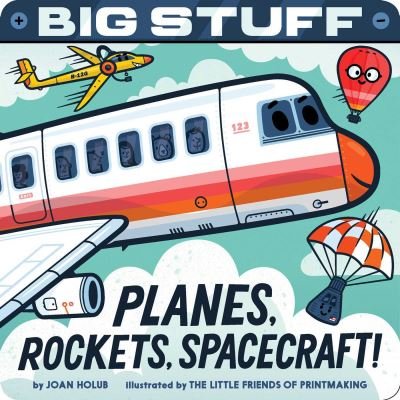 Big Stuff Planes, Rockets, Spacecraft! - Joan Holub - Books - Simon & Schuster - 9781665917872 - August 18, 2022
