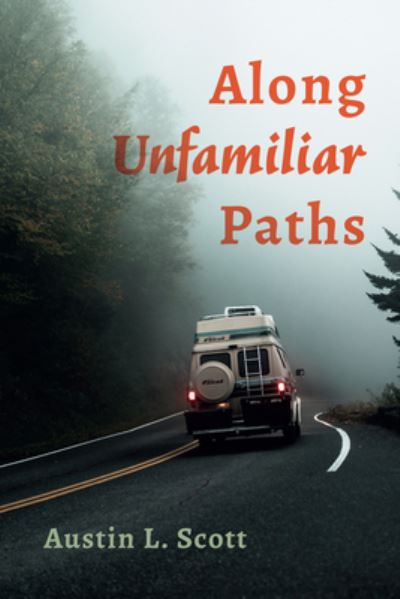 Cover for Austin L. Scott · Along Unfamiliar Paths (Book) (2022)