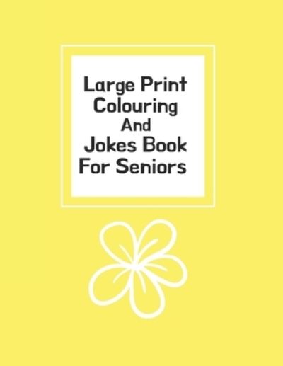 Cover for Pamela Andrea Publishing · Large Print Colouring And Jokes Book For Seniors (Paperback Book) (2019)