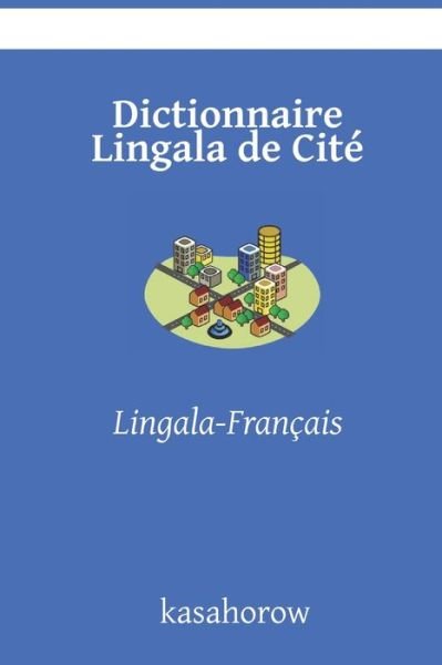 Cover for Kasahorow · Dictionnaire Lingala de Cite (Pocketbok) (2019)