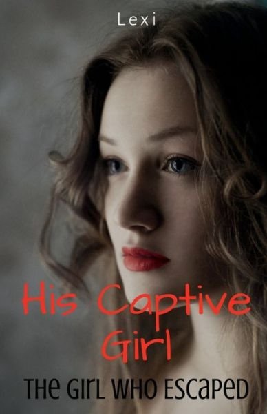Cover for Lexi · His Captive Girl (Pocketbok) (2021)