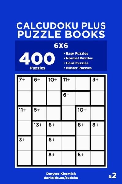 Cover for Dmytro Khomiak · Calcudoku Plus Puzzle Books - 400 Easy to Master Puzzles 6x6 (Paperback Bog) (2019)