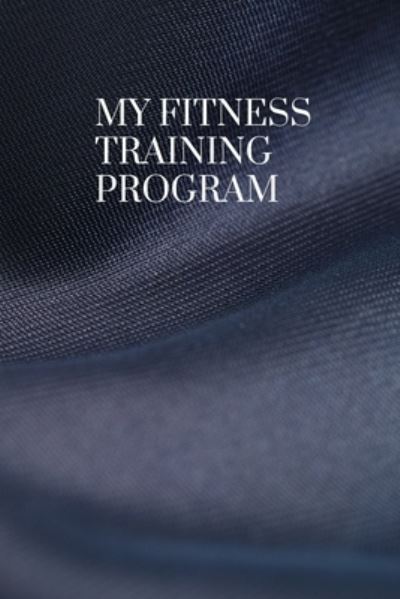 Cover for M O B Publishing &amp; Design · My Fitness Training Program (Paperback Book) (2019)