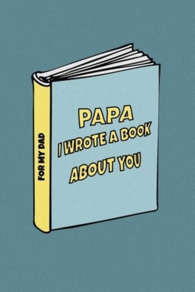 Cover for Family Love Journal · Papa I wrote a book about you (Paperback Book) (2019)