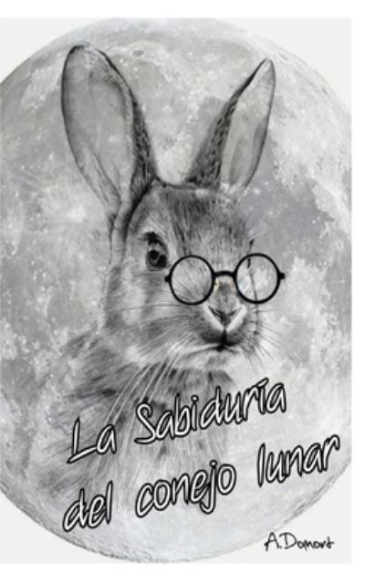 Cover for Araceli Domort · La Sabidur?a del conejo lunar: Frases para tu crecimiento espiritual (Pocketbok) (2020)