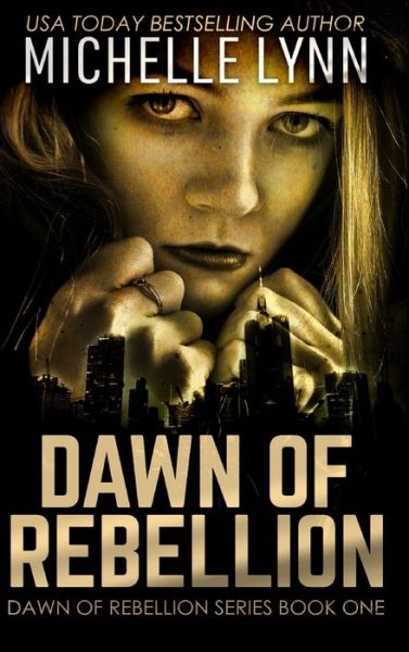 Cover for Michelle Lynn · Dawn of Rebellion (Hardcover Book) (2021)