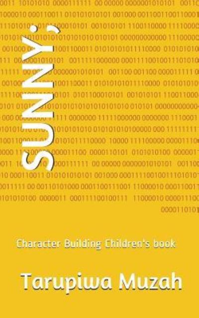 Sunny; - Tarupiwa Muzah - Boeken - Independently Published - 9781717854872 - 21 juli 2018