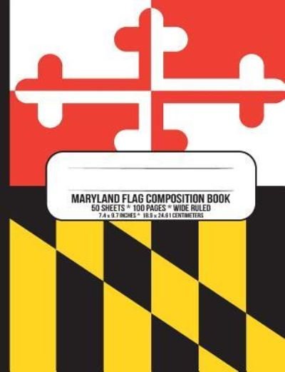Maryland Flag Composition Book - Iphosphenes Journals - Books - INDEPENDENTLY PUBLISHED - 9781718141872 - August 13, 2018