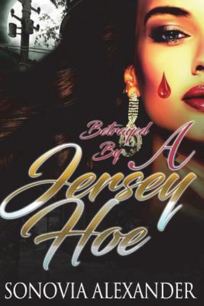 Cover for Sonovia Alexander · Betrayed By A Jersey Hoe (Taschenbuch) (2018)