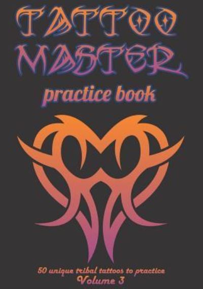 Cover for Till Hunter · Tattoo Master practice book - 50 unique tribal tattoos to practice (Paperback Book) (2018)