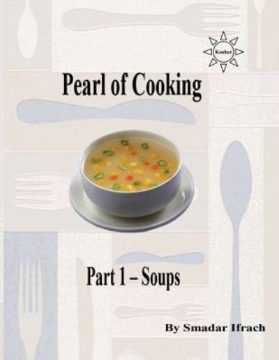 Pearl of Cooking - Smadar Ifrach - Books - INDEPENDENTLY PUBLISHED - 9781726610872 - September 30, 2018
