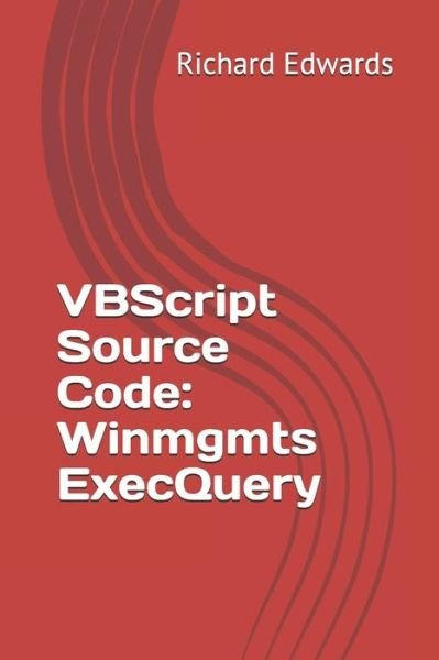 VBScript Source Code - Richard Edwards - Boeken - Independently Published - 9781729479872 - 31 oktober 2018