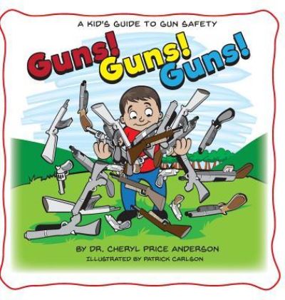 Cover for Cheryl Price Anderson · Guns! Guns! Guns! (Hardcover Book) (2019)