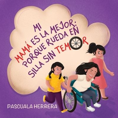 Cover for Pascuala Herrera · Mi mama es la mejor porque rueda en silla sin temor (Paperback Book) (2021)