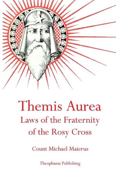 Cover for Count Michael Maierus · Themis Aurea: Laws of the Fraternity of the Rosy Cross (Paperback Book) (2011)